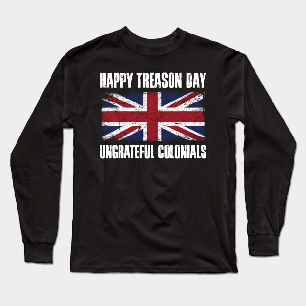 Happy Treason Day Long Sleeve T-Shirt by MikesTeez